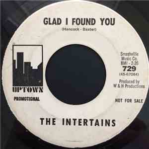 The Intertains - Glad I Found You / Need Your Love