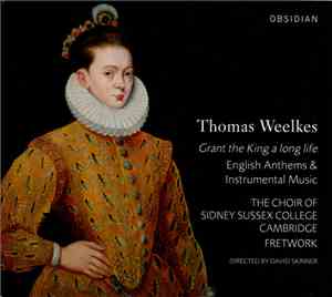 Thomas Weelkes / The Choir Of Sidney Sussex College, Cambridge, Fretwork, D ...