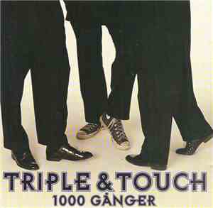 Triple & Touch - 1000 Gånger