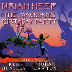 Uriah Heep Featuring Ken Hensley, John Lawton - The Magician's Birthday Par ...