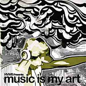 Various - HVW8 Presents: Music Is My Art