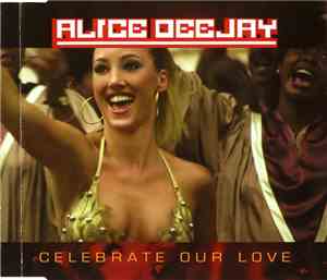Alice Deejay - Celebrate Our Love