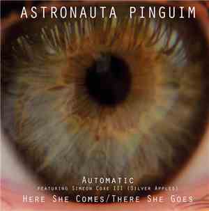 Astronauta Pinguim, Simeon  - Automatic/Here She Comes, There She Goes