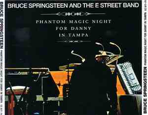 Bruce Springsteen And The E Street Band - Phantom Magic Night For Danny In  ...