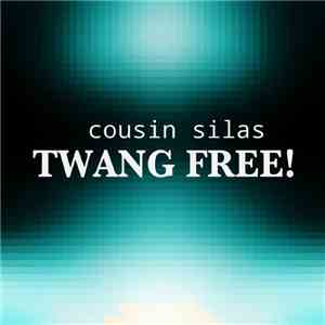 Cousin Silas - Twang Free!
