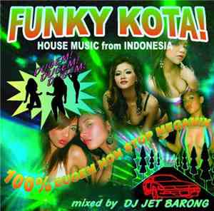 DJ Jet Barong - Funky Kota! House Music From Indonesia