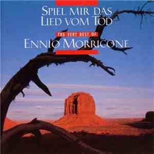 Ennio Morricone - Spiel Mir Das Lied Vom Tod - The Very Best Of