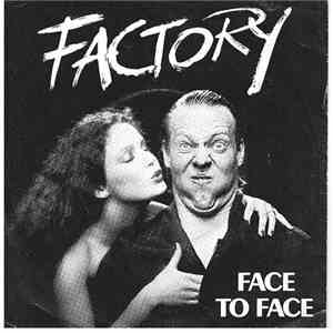 Factory - Face To Face