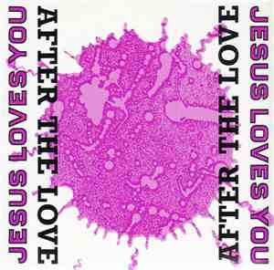 Jesus Loves You - After The Love