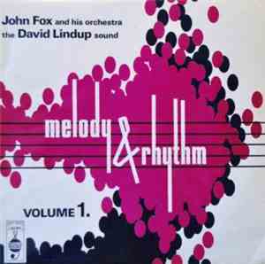 John Fox And His Orchestra / The David Lindup Sound - Melody And Rhythm Vol ...