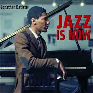 Jonathan Batiste - Jazz Is Now
