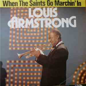 Louis Armstrong - When The Saints Go Marchin' In