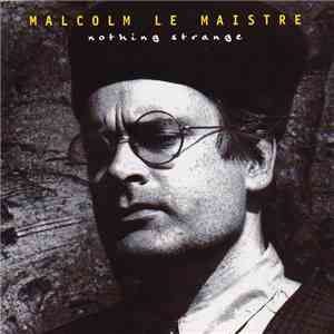 Malcolm Le Maistre - Nothing Strange