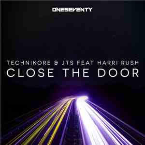 Technikore & JTS Feat. Harri Rush - Close The Door