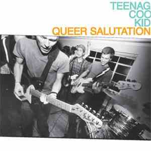 Teenage Cool Kids - Queer Salutations