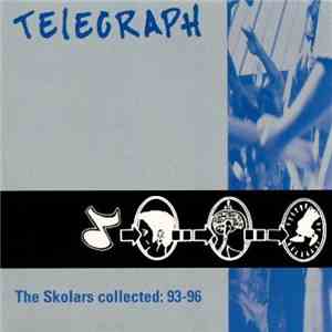 Telegraph  - 10 Songs And Then Some - The Skolars Collected: 93-96