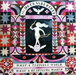 The Decemberists - What A Terrible World, What A Beautiful World