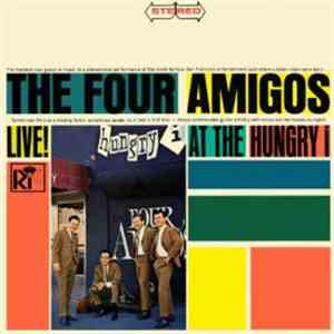 The Four Amigos - Live! At The Hungry I