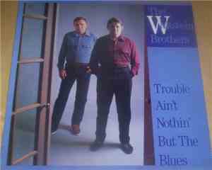 The Whitstein Brothers - Trouble Ain't Nothin' But The Blues