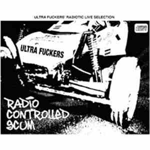 Ultra Fuckers - Radio Controlled Scum