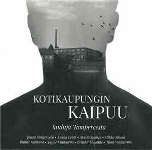 Various - Kotikaupungin Kaipuu - Lauluja Tampereesta