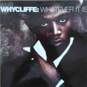 Whycliffe - Whatever It Is ...