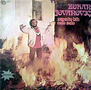 Zoran Jovanović - Zapalio Bih Celo Selo