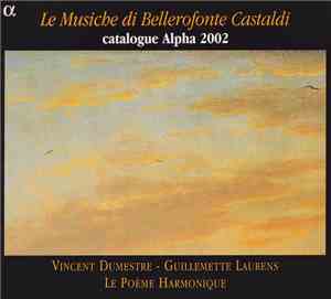 Bellerofonte Castaldi - Vincent Dumestre, Guillemette Laurens, Le Poème Har ...