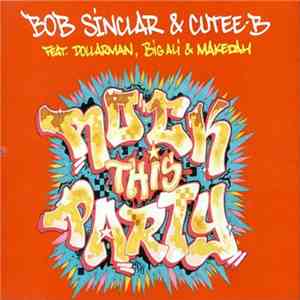 Bob Sinclar & Cutee-B Feat. Dollarman, Big Ali & Makedah - Rock This Party ...