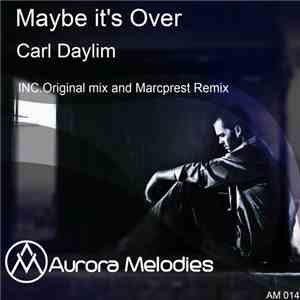 Carl Daylim - Maybe It's Over