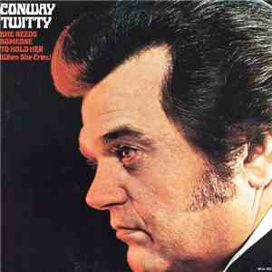 Conway Twitty - She Needs Someone To Hold Her (When She Cries)