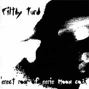 Filthy Turd - Erect Roar Of Eerie Moon Cock