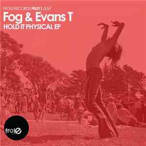 Fog  & Evans T - Hold It Physical EP