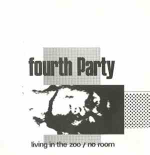 Fourth Party - Living In The Zoo/No Room