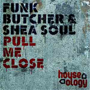 Funk Butcher & Shea Soul - Pull Me Close