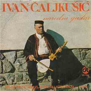 Ivan Čaljkušić - Narodni Guslar (Miloš Obilić Izbavlja Relju I Strahinju)