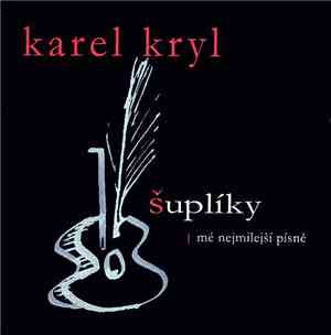Karel Kryl - Šuplíky - Mé Nejmilejší Písně