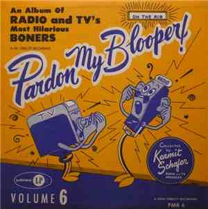 Kermit Schafer - Pardon My Blooper! Volume 6