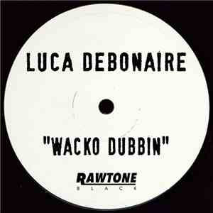 Luca Debonaire - Wacko Dubbin