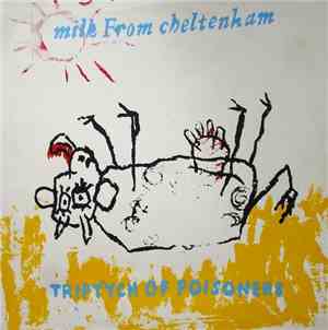 Milk From Cheltenham - Triptych Of Poisoners