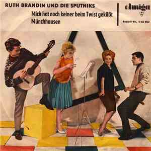 Ruth Brandin Und Die Sputniks - Mich Hat Noch Keiner Beim Twist Geküßt / Münchhausen