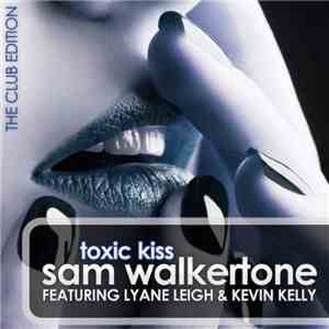 Sam Walkertone & Kevin Kelly Feat. Lyane Leigh - Toxic Kiss (The Club Edit ...