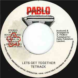 Tetrack / Pablo & Rockers All Stars - Let's Get Together / Black Ants Lane