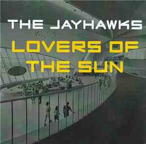 The Jayhawks - Lovers Of The Sun