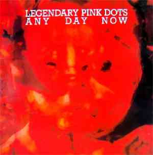 The Legendary Pink Dots - Any Day Now