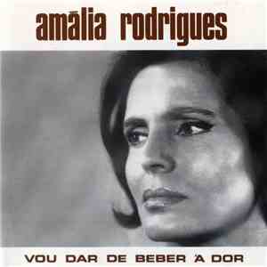 Amália Rodrigues - Vou Dar De Beber À Dor