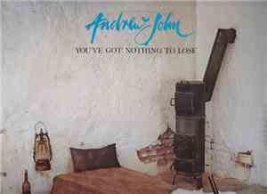 Andrew John - You've Got Nothing To Loose