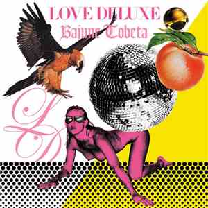 Bajune Tobeta - Love Deluxe