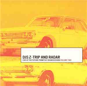 DJ Z-Trip And Radar  - Live At The Future Primitive Soundsession - Volume T ...