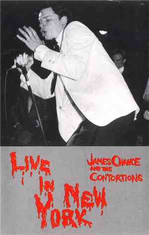 James Chance And The Contortions - Live In New York